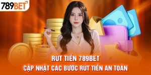 Rút Tiền 789bet – Cập Nhật Các Bước Rút Tiền An Toàn