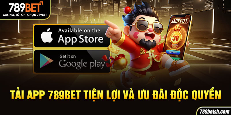 Tải app 789BET để trải nhiều tiện lợi và ưu đãi độc quyền.