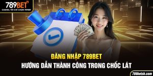 Đăng Nhập 789BET - Hướng Dẫn Thành Công Trong Chốc Lát