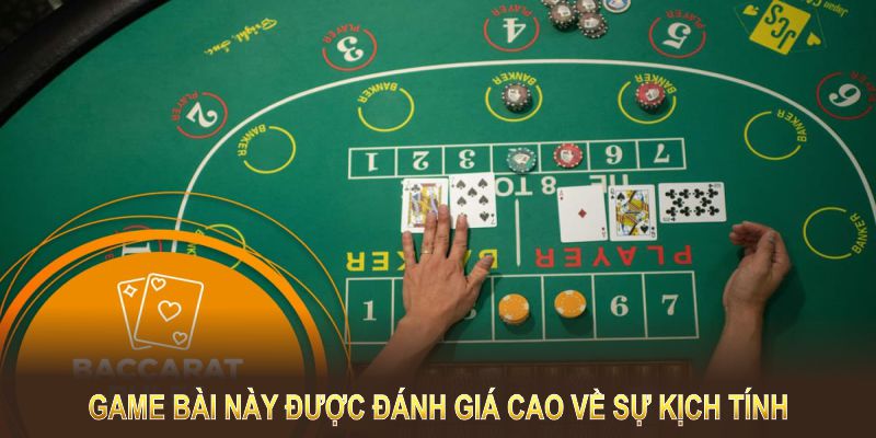 Game bài này được đánh giá cao về sự kịch tính 