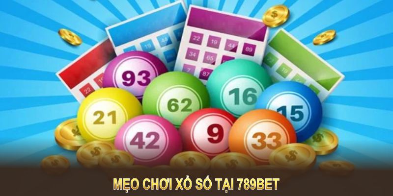 Mẹo chơi xổ số tại 789BET sẽ giúp bạn tăng cơ hội chiến thắng một cách tối đa