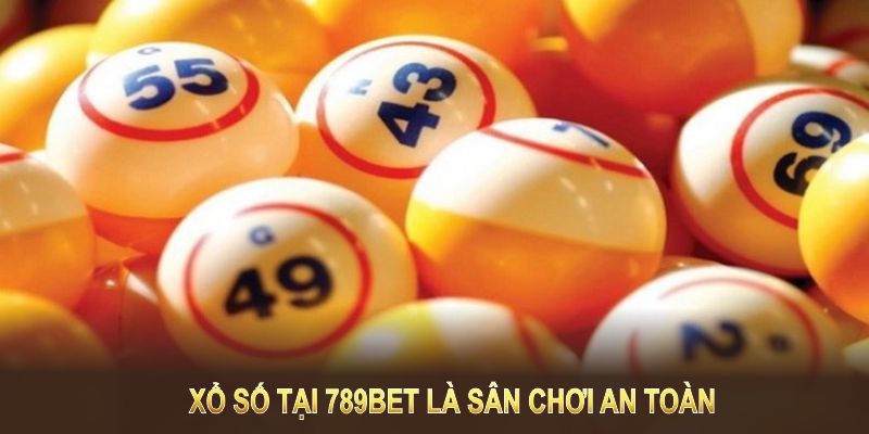 Xổ số tại 789BET là sân chơi an toàn và minh bạch